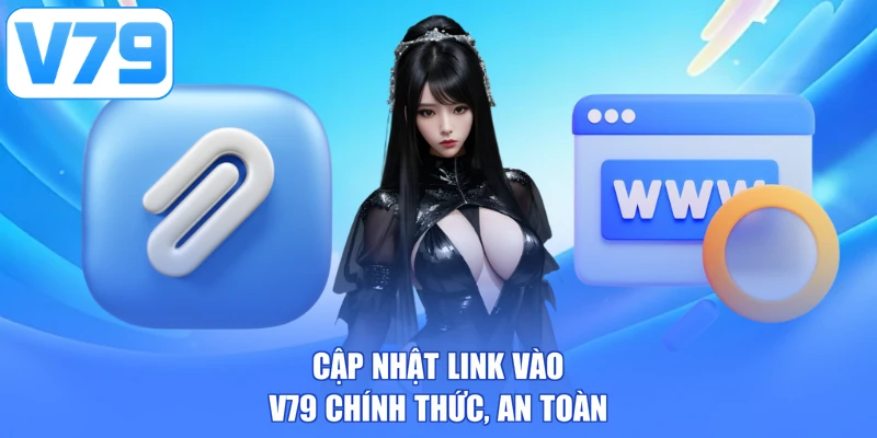 Cập nhật link vào V79 chính thức, an toàn