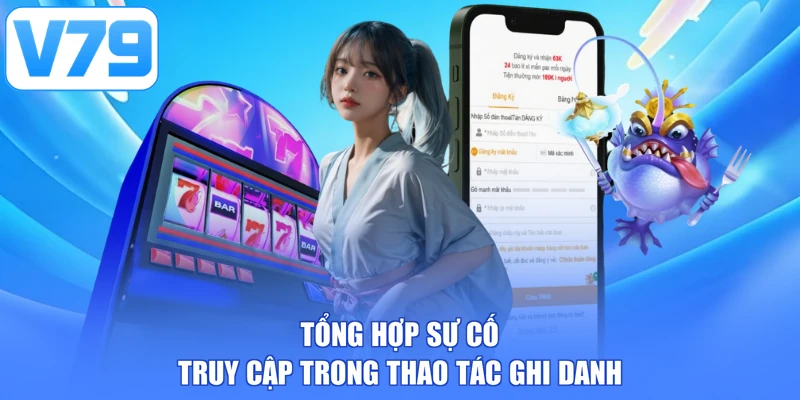 Tổng hợp sự cố truy cập trong thao tác ghi danh