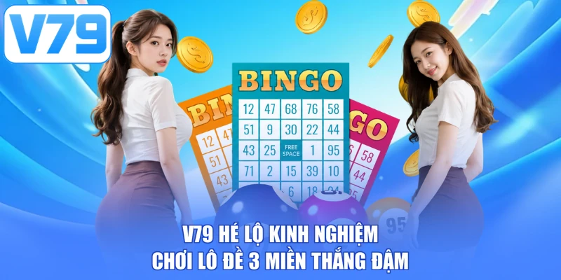 V79 hé lộ kinh nghiệm chơi lô đề 3 miền thắng đậm